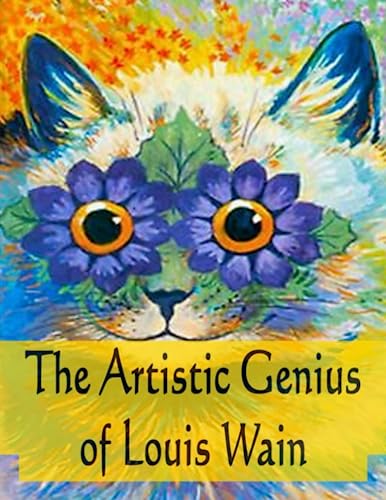 The Artistic Genius Of Louis Wain von Independently published